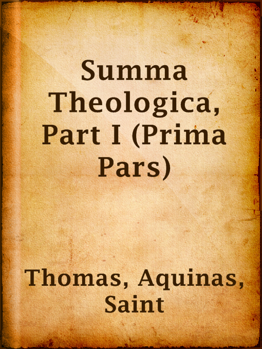 Title details for Summa Theologica, Part I (Prima Pars) by Saint Aquinas Thomas - Available